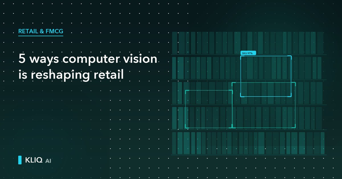 5 Ways Computer Vision Is Reshaping Retail Execution