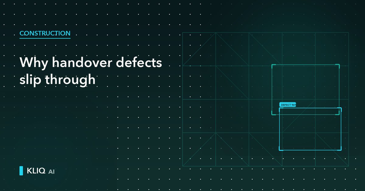 Why Construction Handover Defects Keep Slipping Through Documentation