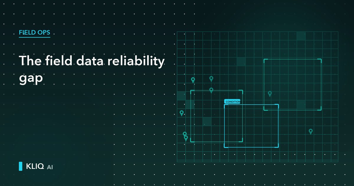 The Field Data Reliability Gap: Why the Data Feeding Your Decisions Is Worse Than You Think