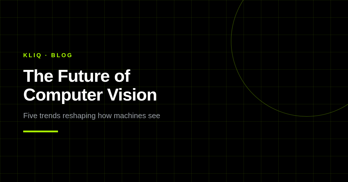 The Future of Computer Vision: Five Trends Reshaping How Machines See