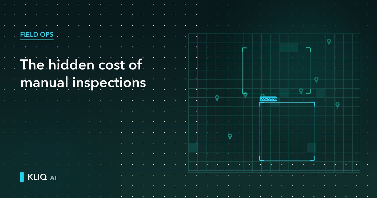 The Hidden Cost of Manual Field Inspections in 2026